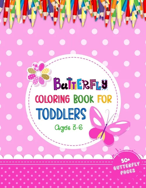 Butterfly Coloring Book For Toddlers Ages 3-6: Fun Coloring Book for Toddler Girls & Boys Who Love Butterfly - 52 Adorable Butterflies Coloring Pages - Paperback