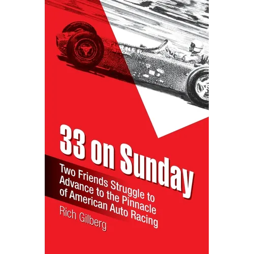33 on Sunday: Two friends struggle to advance to the pinnacle of American auto racing. - Paperback