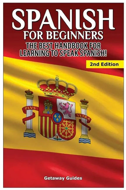 Spanish for Beginners: The best handbook for learning to speak Spanish! - Paperback