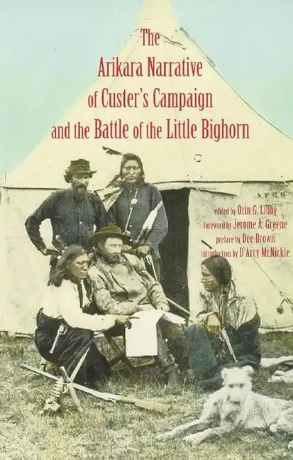 Arikara Narrative of Custer's Campaign and the Battle of the Little Bighorn - Paperback