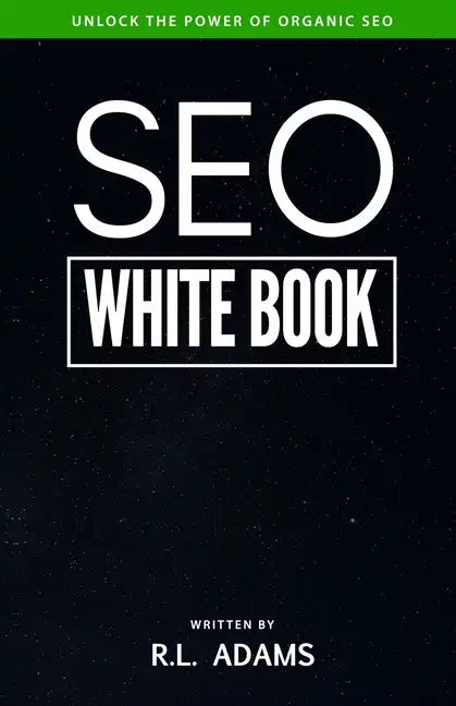SEO White Book: The Organic Guide to Google Search Engine Optimization - Paperback