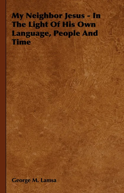 My Neighbor Jesus - In the Light of His Own Language, People and Time - Paperback