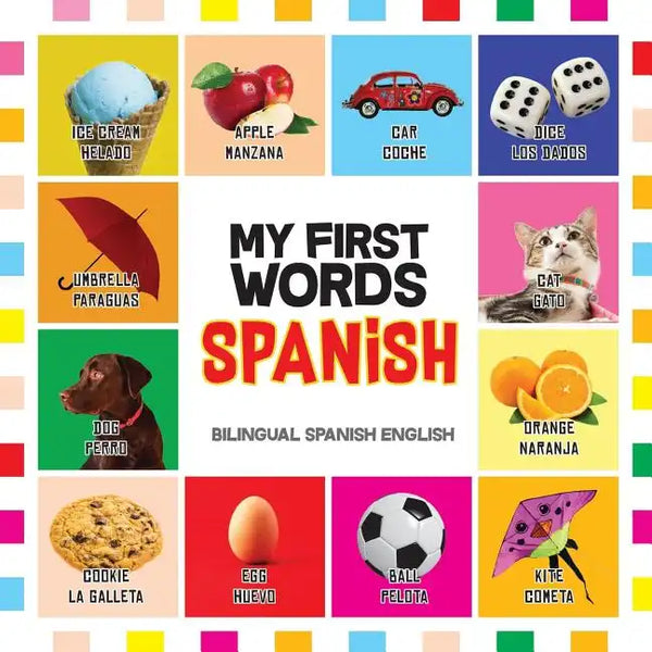 My First Words Spanish: Mis primeras palabras en Español - Bilingual children's books Spanish English, Spanish for Toddlers - Paperback