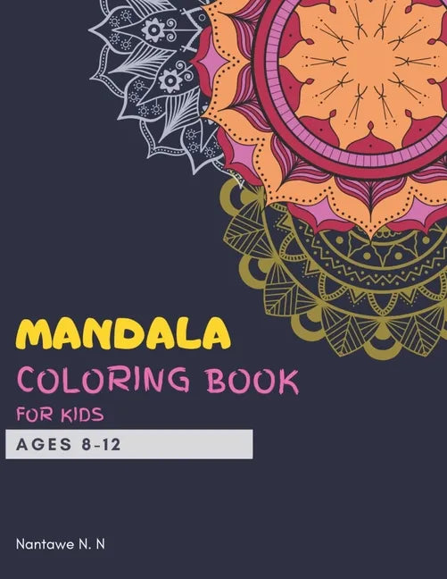 Mandala Coloring Book for Kids Ages 8-12: Big mandalas to color for relaxation and for kids travel - A perfect birthday gift for Children Ages 8, 9, 1 - Paperback