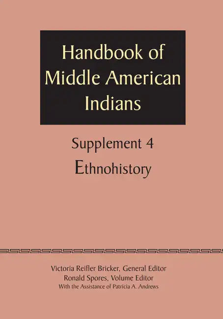 Supplement to the Handbook of Middle American Indians, Volume 4: Ethnohistory - Paperback