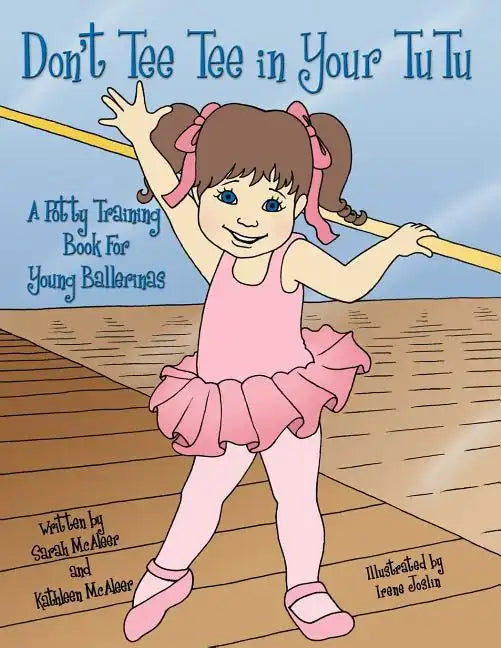 Don't Tee Tee in Your TuTu: A Potty Training Book For Young Ballerinas - Paperback