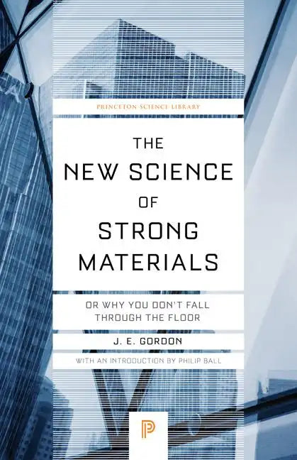 The New Science of Strong Materials: Or Why You Don't Fall Through the Floor - Paperback