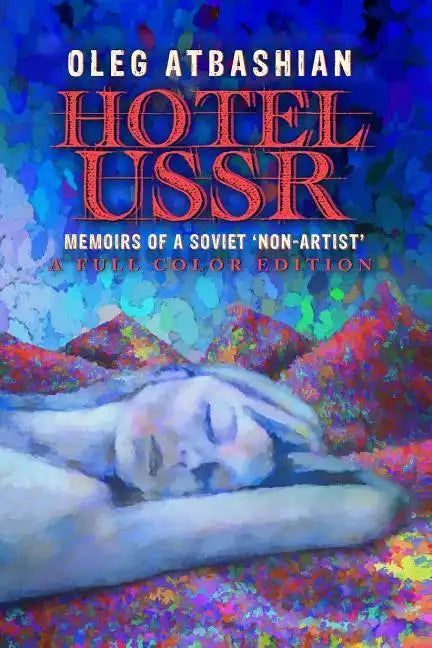 Hotel USSR: Memoirs of a Soviet 'Non-Artist' (full color edition) - Paperback