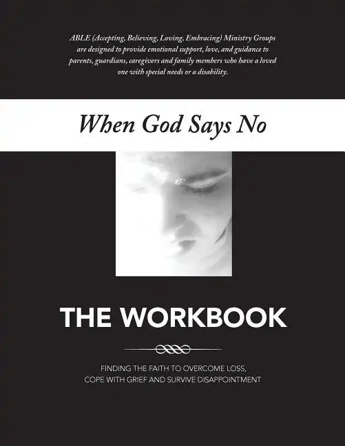 When God Says No The Workbook: Finding the Faith to Overcome Loss, Cope With Grief and Survive Disappointment - Paperback