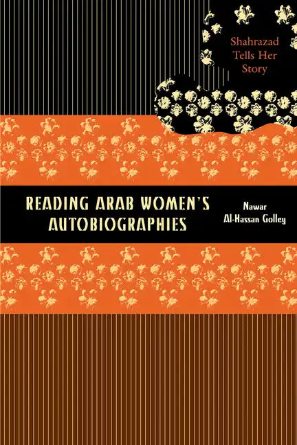 Reading Arab Women's Autobiographies: Shahrazad Tells Her Story - Paperback