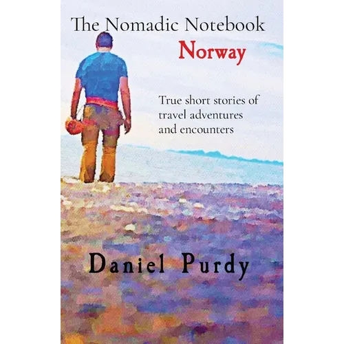 The Nomadic Notebook - Norway: True short stories of travel adventures and encounters - Paperback