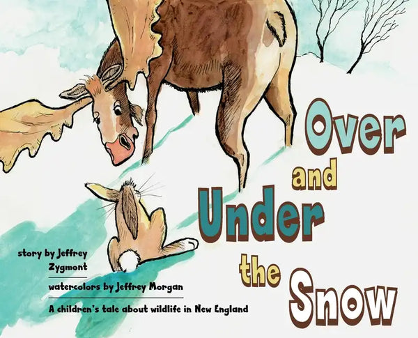 Under and Over the Snow: A children's tale about wildlife in New England - Hardcover