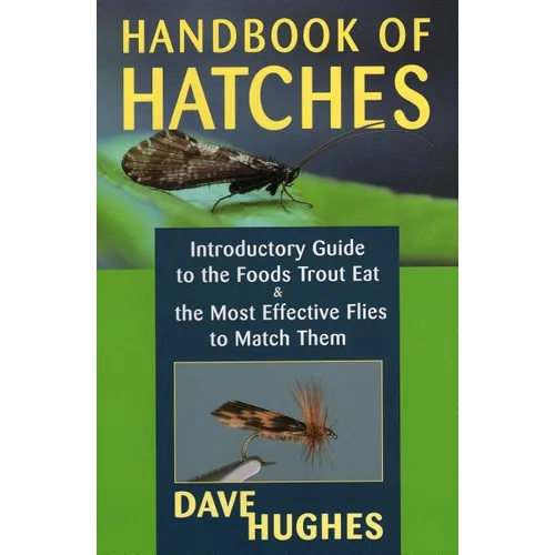 Handbook of Hatches: Introductory Guide to the Foods Trout Eat & the Most Effective Flies to Match Them - Paperback