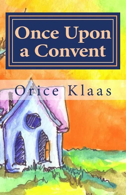 Once Upon a Convent: A Memoir of a Lesbian Nun - Paperback