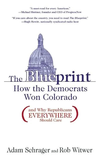 The Blueprint: How the Democrats Won Colorado (and Why Republicans Everywhere Should Care) - Paperback