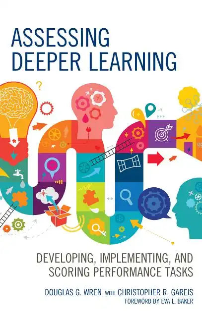 Assessing Deeper Learning: Developing, Implementing, and Scoring Performance Tasks - Hardcover