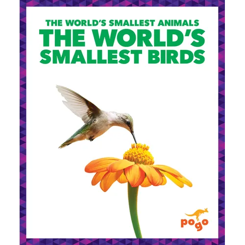 The World's Smallest Birds - Library Binding