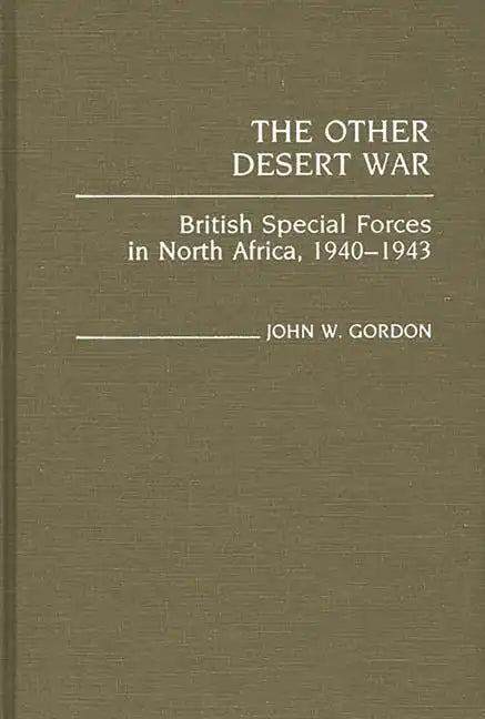 The Other Desert War: British Special Forces in North Africa, 1940-1943 - Hardcover