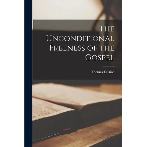 The Unconditional Freeness of the Gospel - Paperback