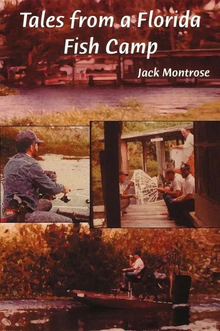 Tales from a Florida Fish Camp: And Other Tidbits of Swamp Rat Philosophy - Paperback