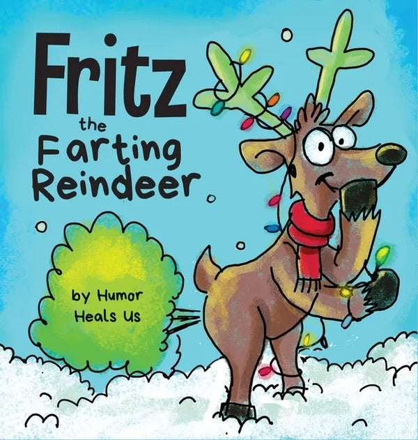 Fritz the Farting Reindeer: A Story About a Reindeer Who Farts - Hardcover