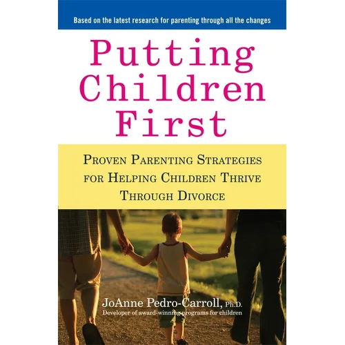 Putting Children First: Proven Parenting Strategies for Helping Children Thrive Through Divorce - Paperback