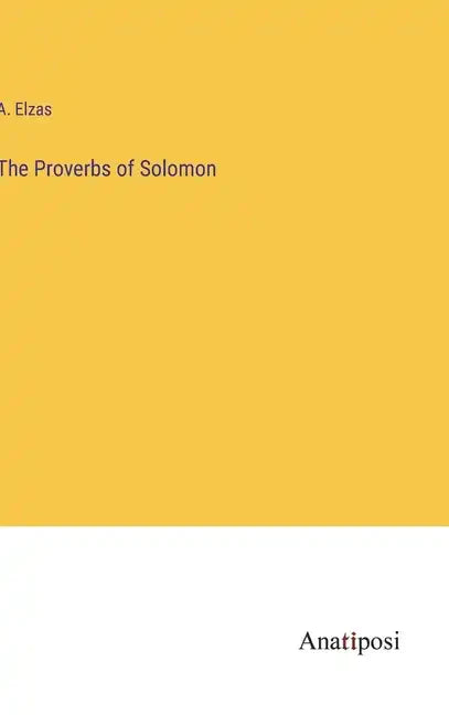 The Proverbs of Solomon - Hardcover