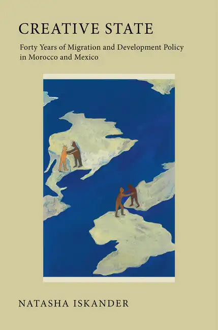 Creative State: Forty Years of Migration and Development Policy in Morocco and Mexico - Paperback