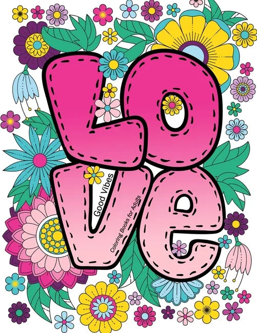 Good Vibes Coloring Books for Adults: Love Inspirational sayings coloring book, Motivational Quotes for Stress Relieving and Relaxation - Paperback
