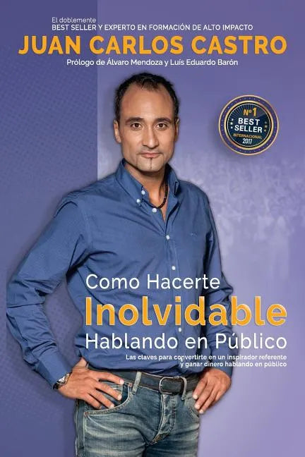 Como Hacerte Inolvidable: Las claves para convertirte en un inspirador referente y ganar dinero hablando en publico - Paperback