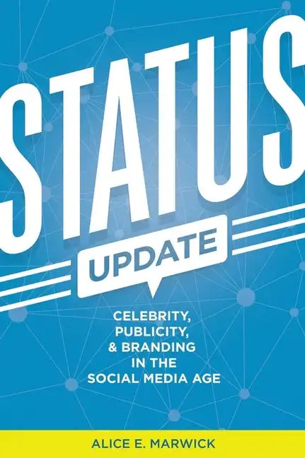 Status Update: Celebrity, Publicity, and Branding in the Social Media Age - Paperback