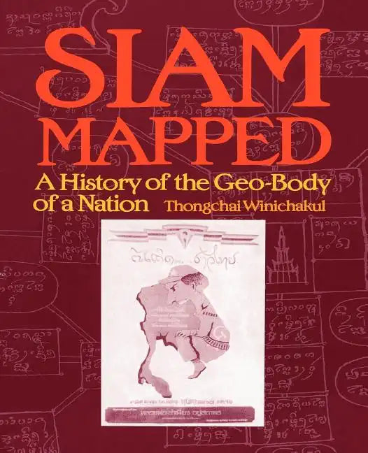 Siam Mapped: A History of the Geo-Body of a Nation - Paperback