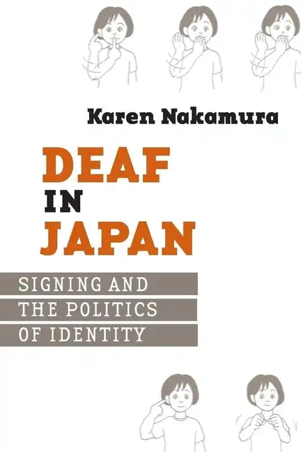 Deaf in Japan: Signing and the Politics of Identity - Paperback
