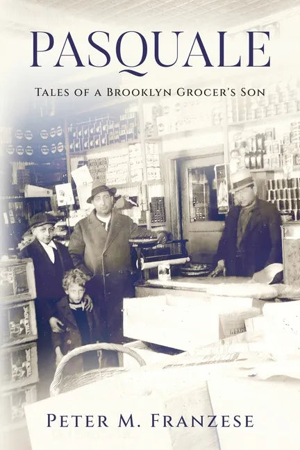 Pasquale: Tales of a Brooklyn Grocer's Son - Paperback