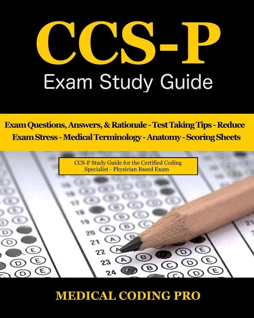 CCS-P Exam Study Guide: 105 Certified Coding Specialist - Physician-Based Exam Questions, Answers, & Rationale, Tips To Pass The Exam, Medical - Paperback
