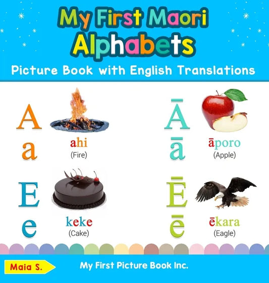 My First Maori Alphabets Picture Book with English Translations: Bilingual Early Learning & Easy Teaching Maori Books for Kids - Hardcover