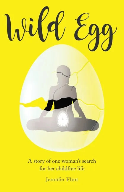 Wild Egg: A story of one woman's search for her childfree life - Paperback