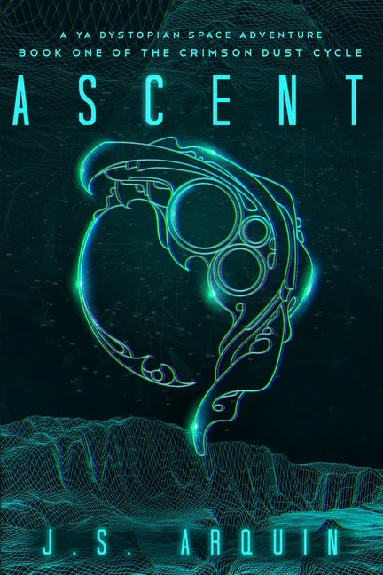 Ascent: A YA Dystopian Space Adventure (Book One of The Crimson Dust Cycle) - Paperback