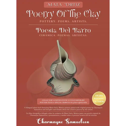 MATA ORTIZ POETRY OF THE CLAY Pottery. Poems. Artists.: POESÍA DEL BARRO Cerámica. Poemas. Artistas. - Hardcover