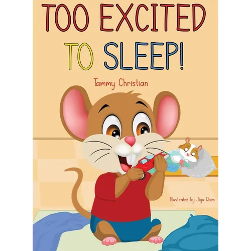 Too Excited to Sleep!: "A Fun and Wholesome Bedtime Story for Kids" - Hardcover