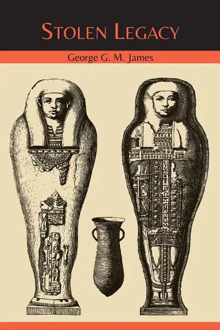 Stolen Legacy: The Egyptian Origins of Western Philosophy - Paperback