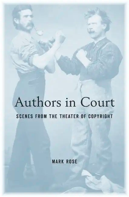 Authors in Court: Scenes from the Theater of Copyright - Paperback