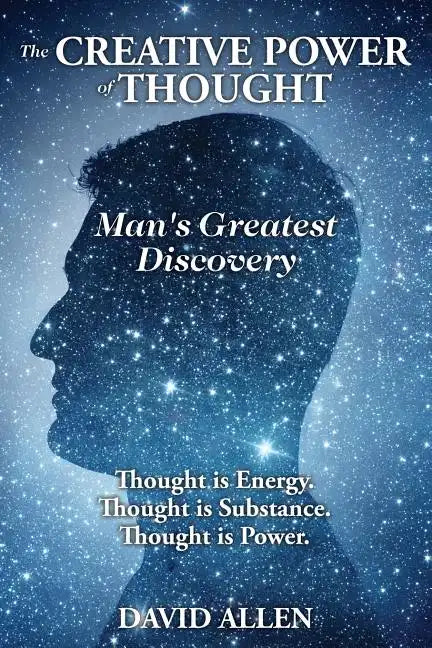 The Creative Power of Thought, Man's Greatest Discovery - Paperback