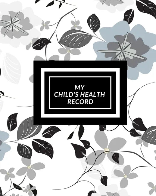 My child's Health Record: Child's Medical History To do Book, Baby 's Health keepsake Register & Information Record Log, Treatment Activities Tr - Paperback