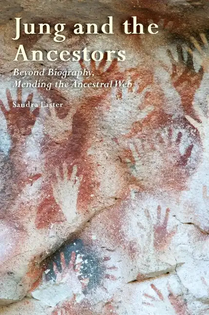 Jung and the Ancestors: Beyond Biography, Mending the Ancestral Web - Paperback