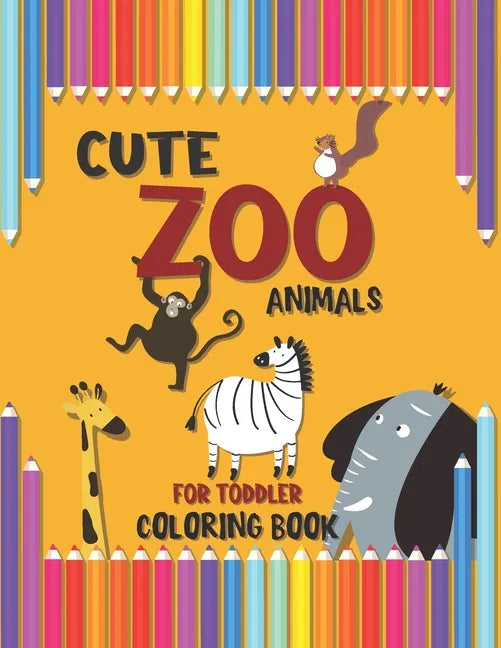 Cute Zoo Animals for Toddler Coloring Book: A Special Book for your Dear Kids, Baby Activity Coloring Book for Kids Age 1-3, Boys Or Girls, Preschool - Paperback
