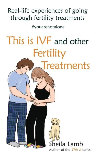 This is IVF and other Fertility Treatments: Real-life experiences of going through fertility treatments - Paperback
