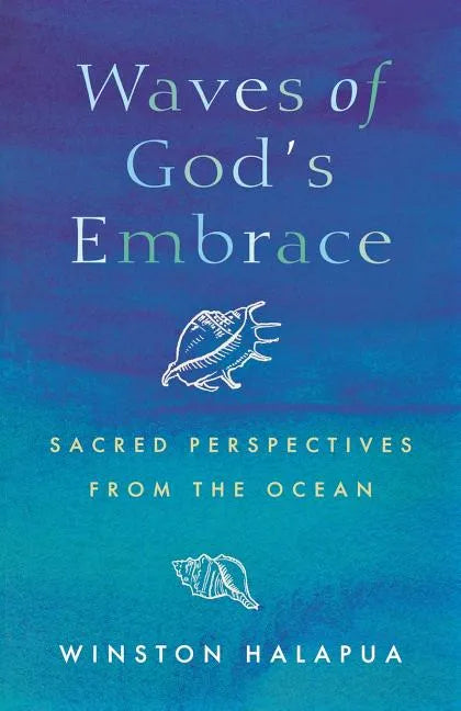 Waves of God's Embrace: Sacred Perspectives from the Oceans - Paperback