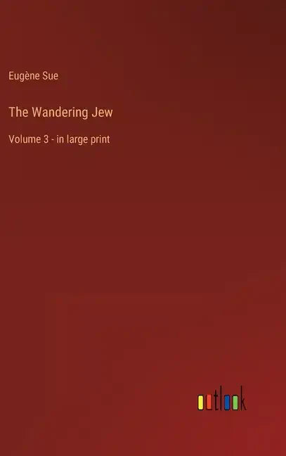 The Wandering Jew: Volume 3 - in large print - Hardcover