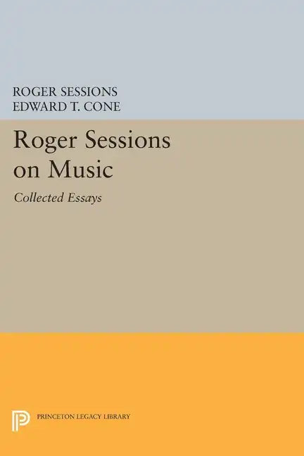 Roger Sessions on Music: Collected Essays - Paperback